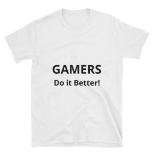 Gamers Do it Better – Design  Unisex T-Shirt