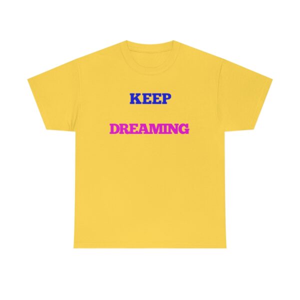 Keep Dreaming T-Shirt - Image 61