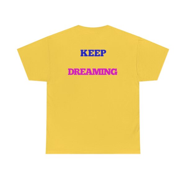 Keep Dreaming T-Shirt - Image 62