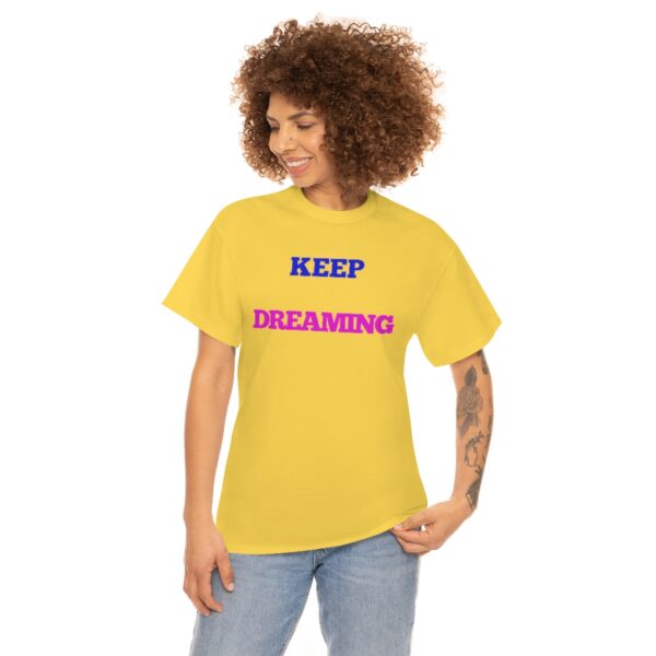 Keep Dreaming T-Shirt - Image 63