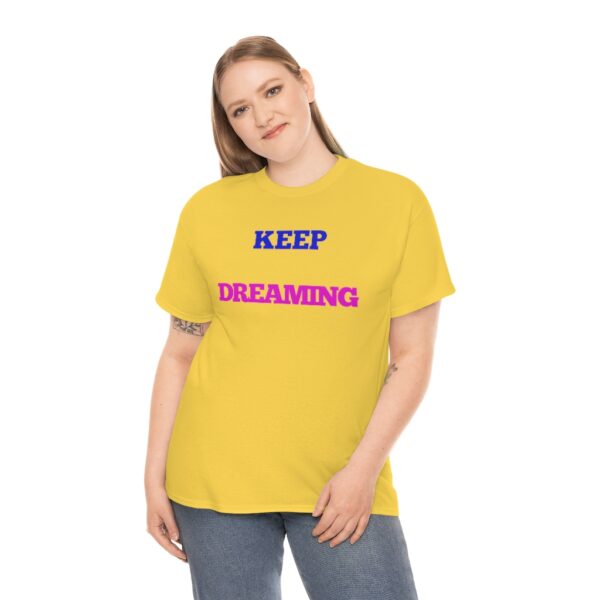 Keep Dreaming T-Shirt - Image 64