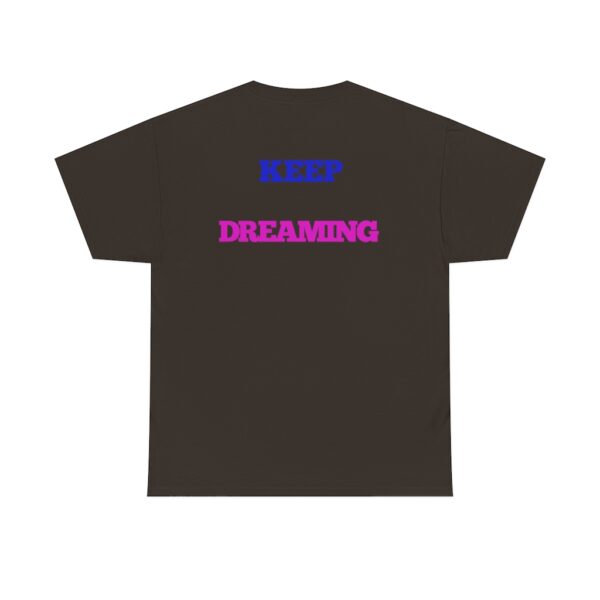 Keep Dreaming T-Shirt - Image 50