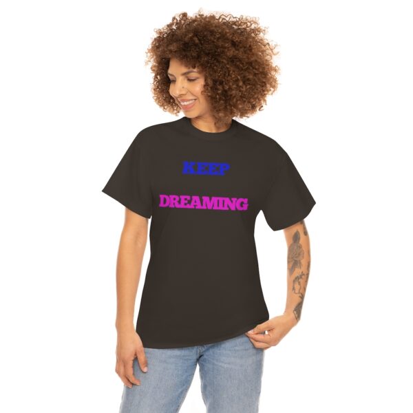 Keep Dreaming T-Shirt - Image 51