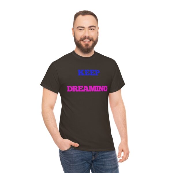 Keep Dreaming T-Shirt - Image 53