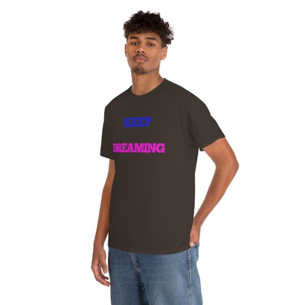 Keep Dreaming T-Shirt - Image 54