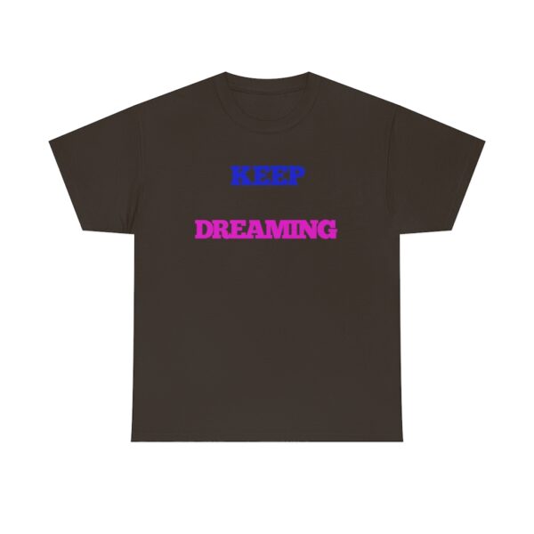 Keep Dreaming T-Shirt - Image 49