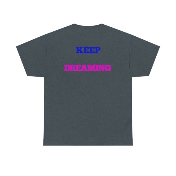 Keep Dreaming T-Shirt - Image 92