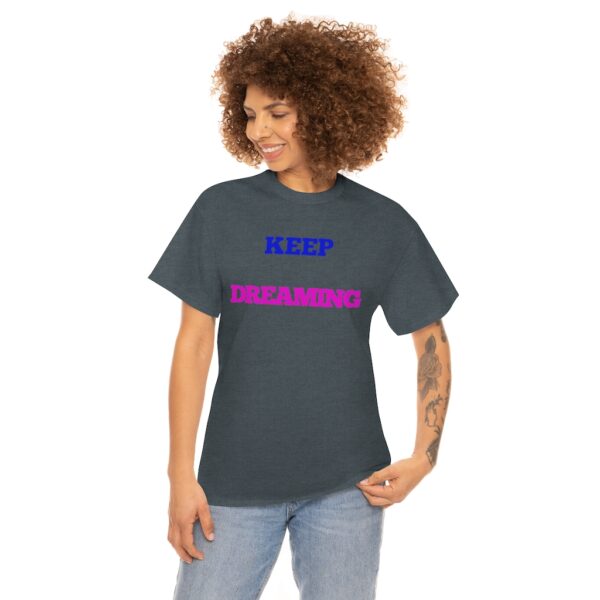 Keep Dreaming T-Shirt - Image 93