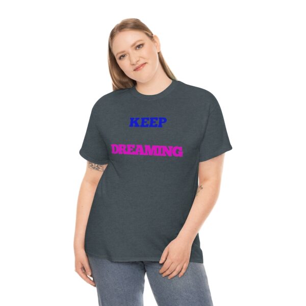 Keep Dreaming T-Shirt - Image 94