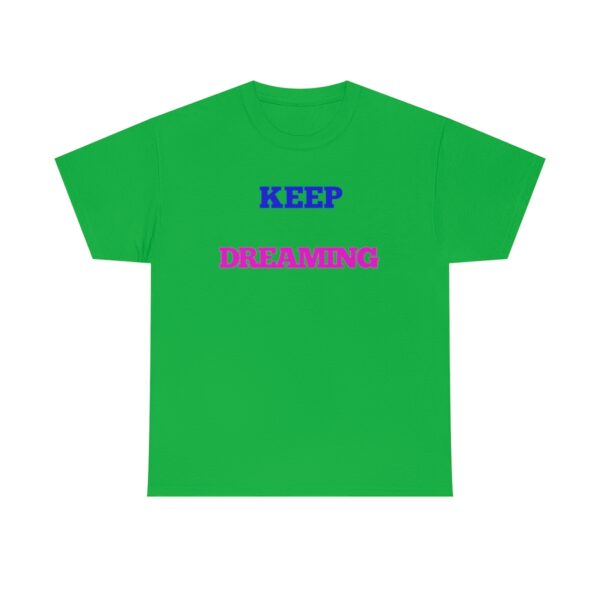 Keep Dreaming T-Shirt - Image 85