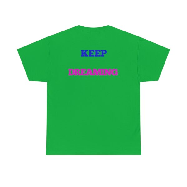 Keep Dreaming T-Shirt - Image 86