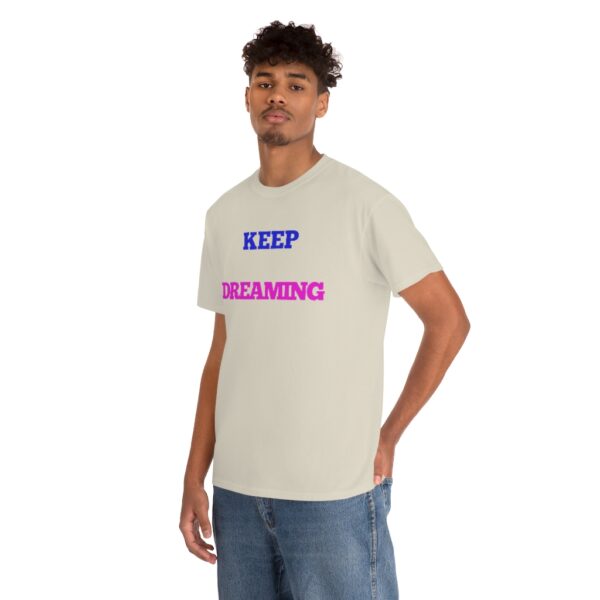 Keep Dreaming T-Shirt - Image 24