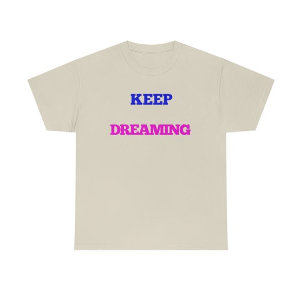 Keep Dreaming T-Shirt - Image 19