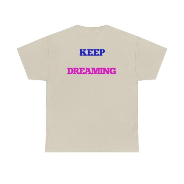 Keep Dreaming T-Shirt - Image 20