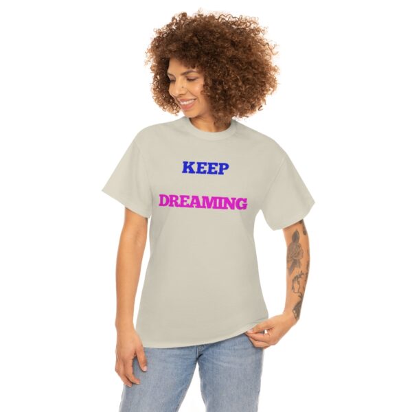 Keep Dreaming T-Shirt - Image 21