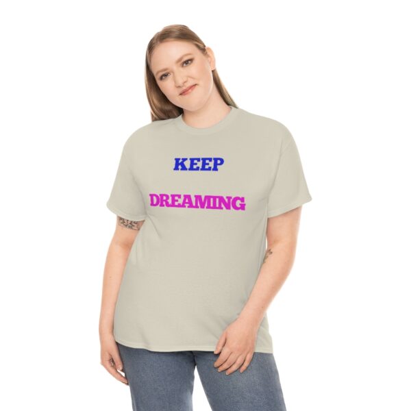 Keep Dreaming T-Shirt - Image 22