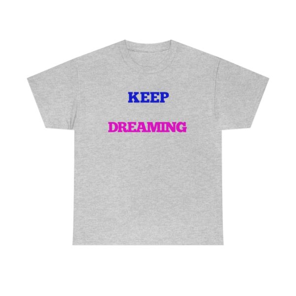 Keep Dreaming T-Shirt - Image 31