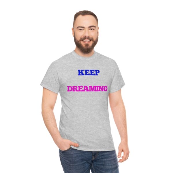 Keep Dreaming T-Shirt - Image 35