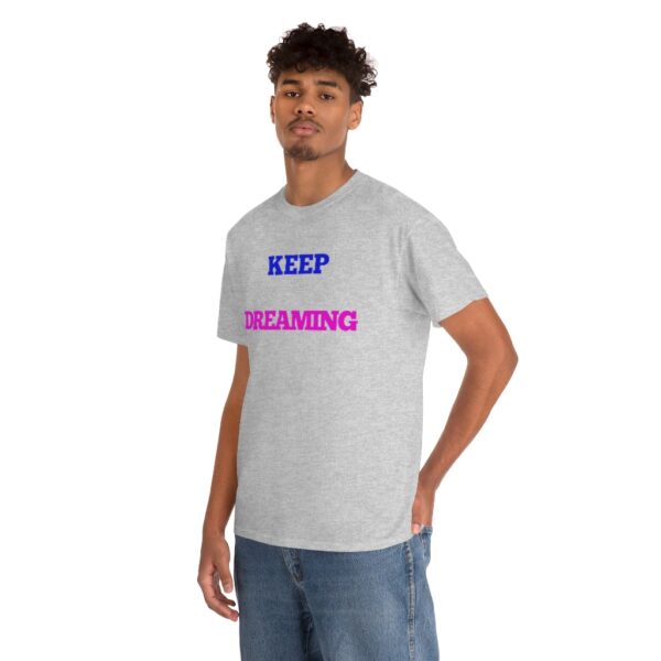 Keep Dreaming T-Shirt - Image 36