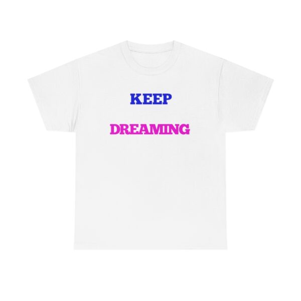 Keep Dreaming T-Shirt - Image 2
