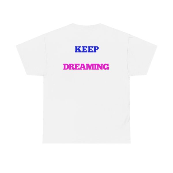 Keep Dreaming T-Shirt - Image 3