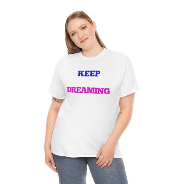 Keep Dreaming T-Shirt - Image 4
