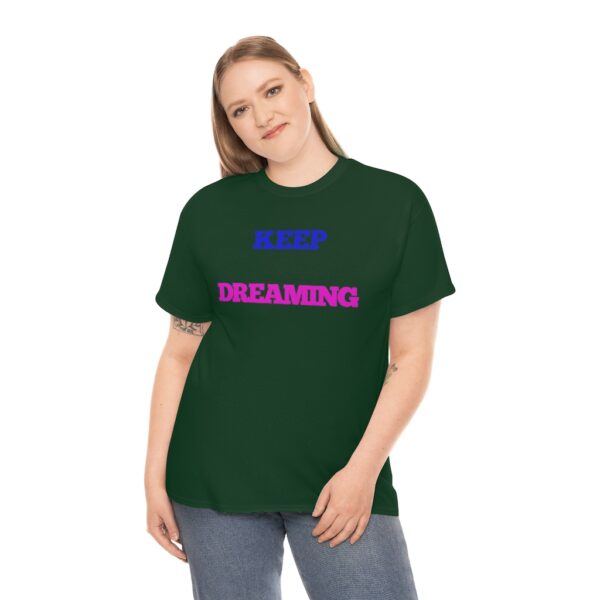 Keep Dreaming T-Shirt - Image 82
