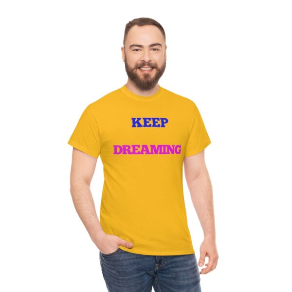 Keep Dreaming T-Shirt - Image 41