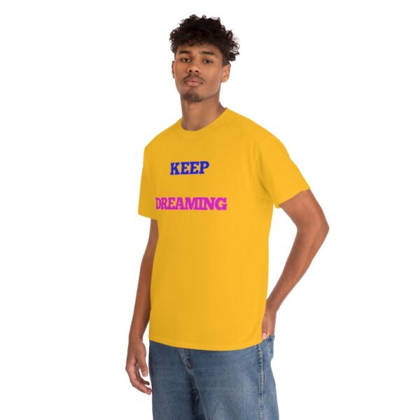 Keep Dreaming T-Shirt - Image 42