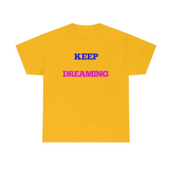 Keep Dreaming T-Shirt - Image 37