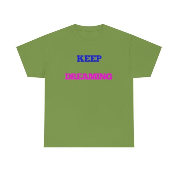 Keep Dreaming T-Shirt - Image 73