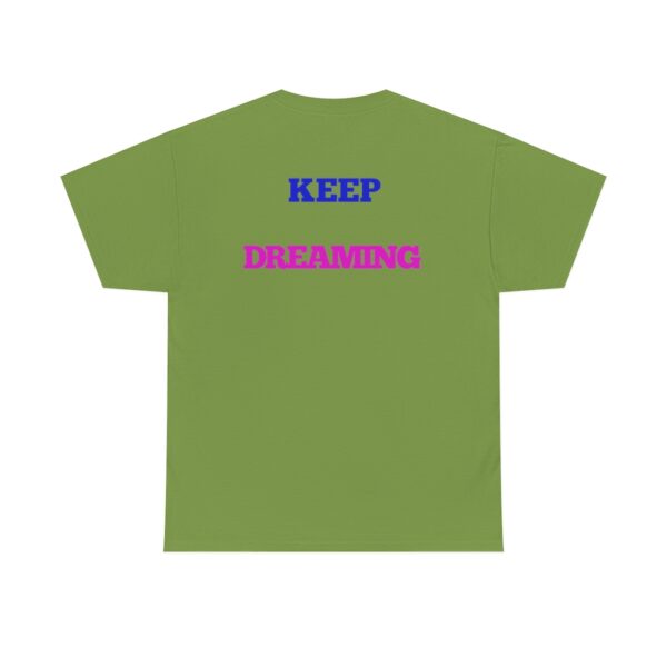 Keep Dreaming T-Shirt - Image 74
