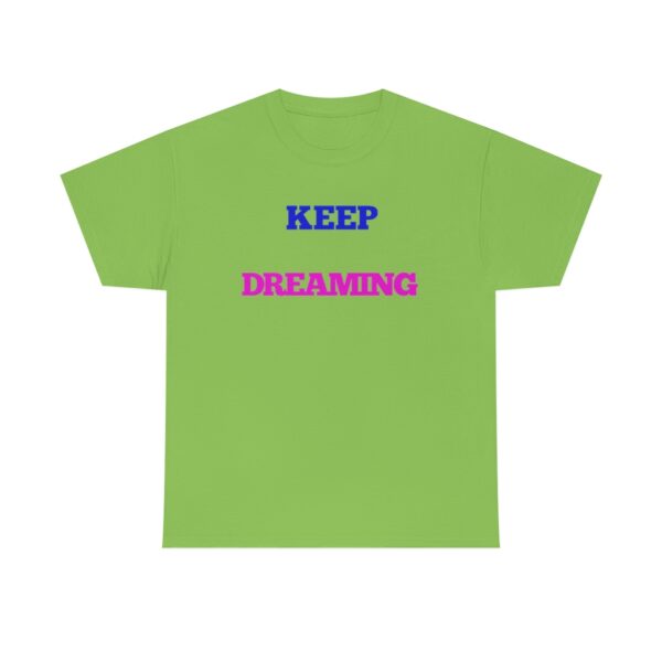 Keep Dreaming T-Shirt - Image 67
