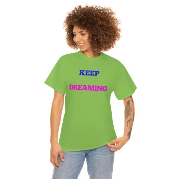 Keep Dreaming T-Shirt - Image 69
