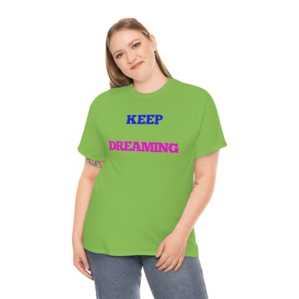 Keep Dreaming T-Shirt - Image 70