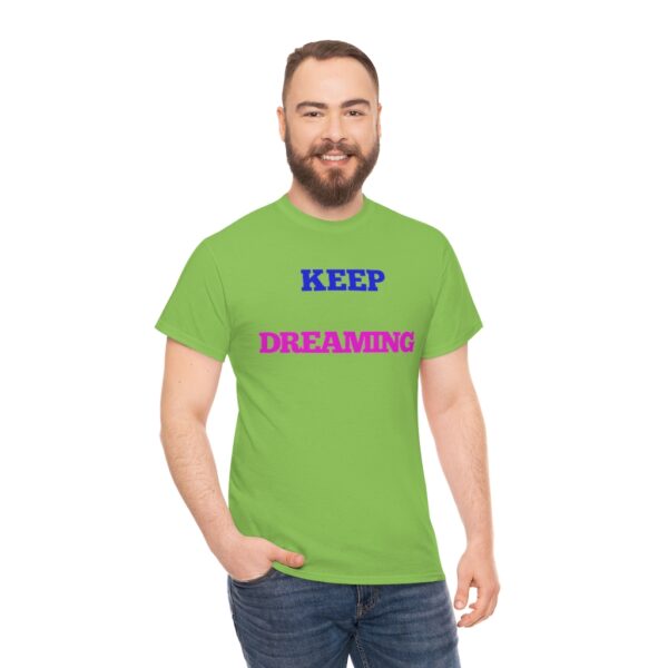 Keep Dreaming T-Shirt - Image 71