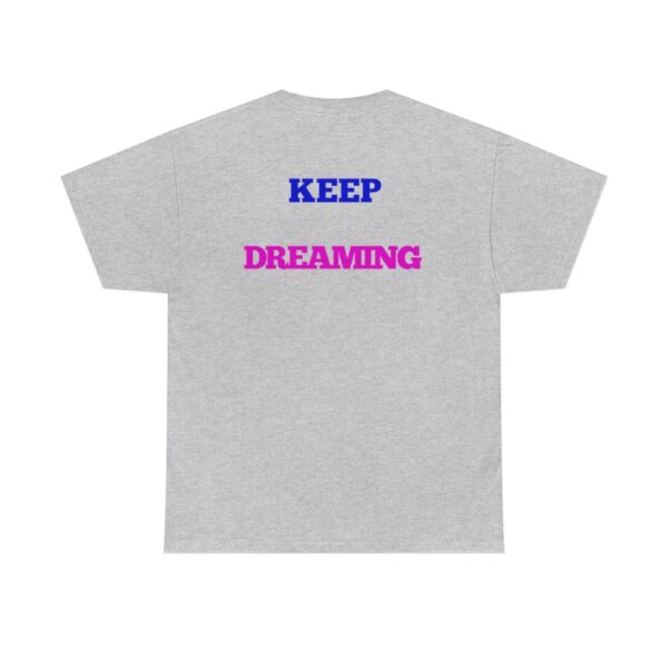 Keep Dreaming T-Shirt - Image 8