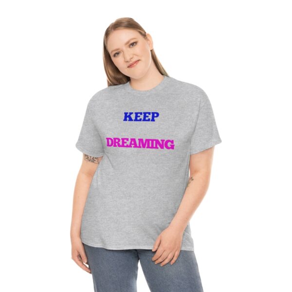 Keep Dreaming T-Shirt - Image 10