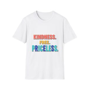 Kindness. Free. Priceless. T-Shirt | Positive Message, Rainbow Text
