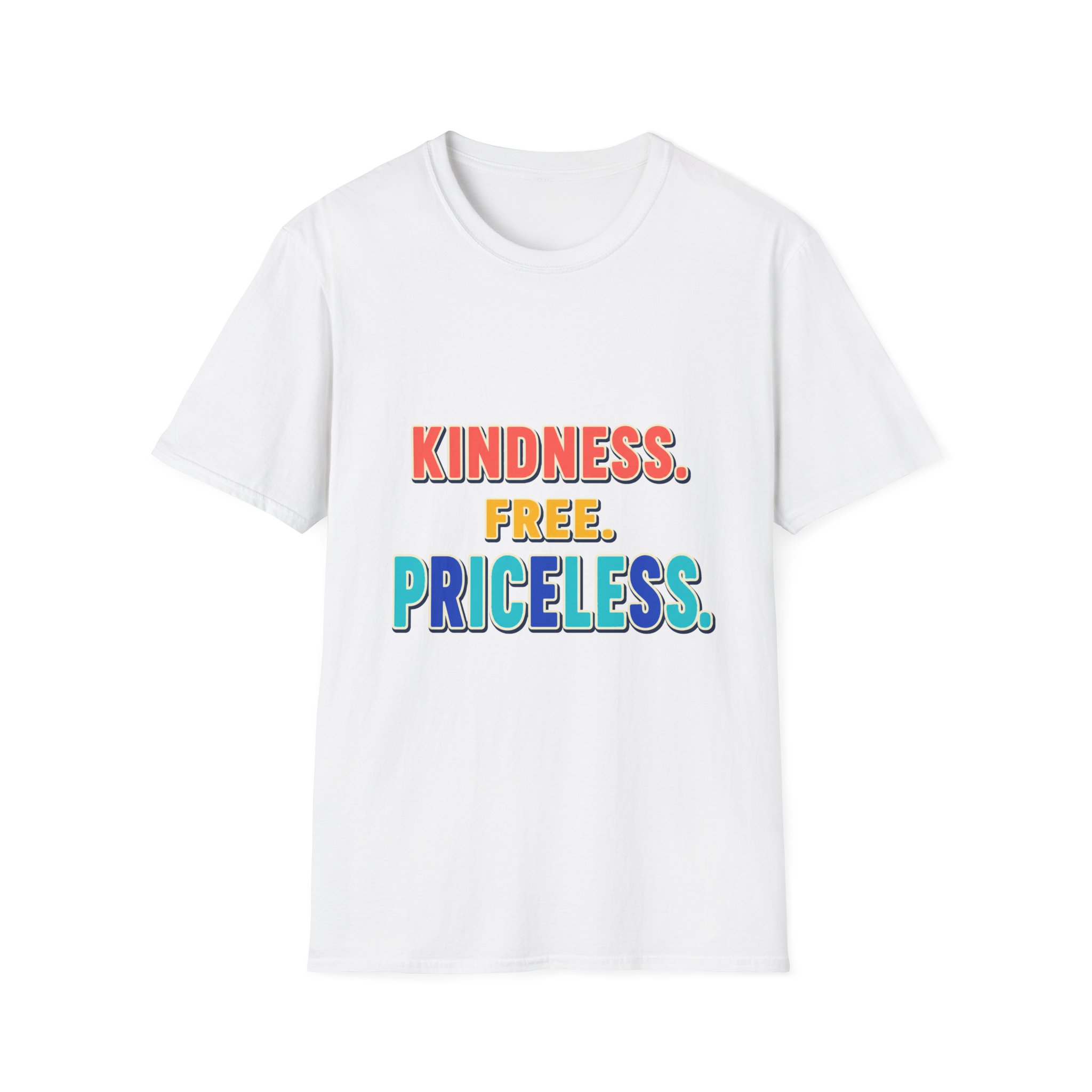Kindness. Free. Priceless. T-Shirt | Positive Message, Rainbow Text