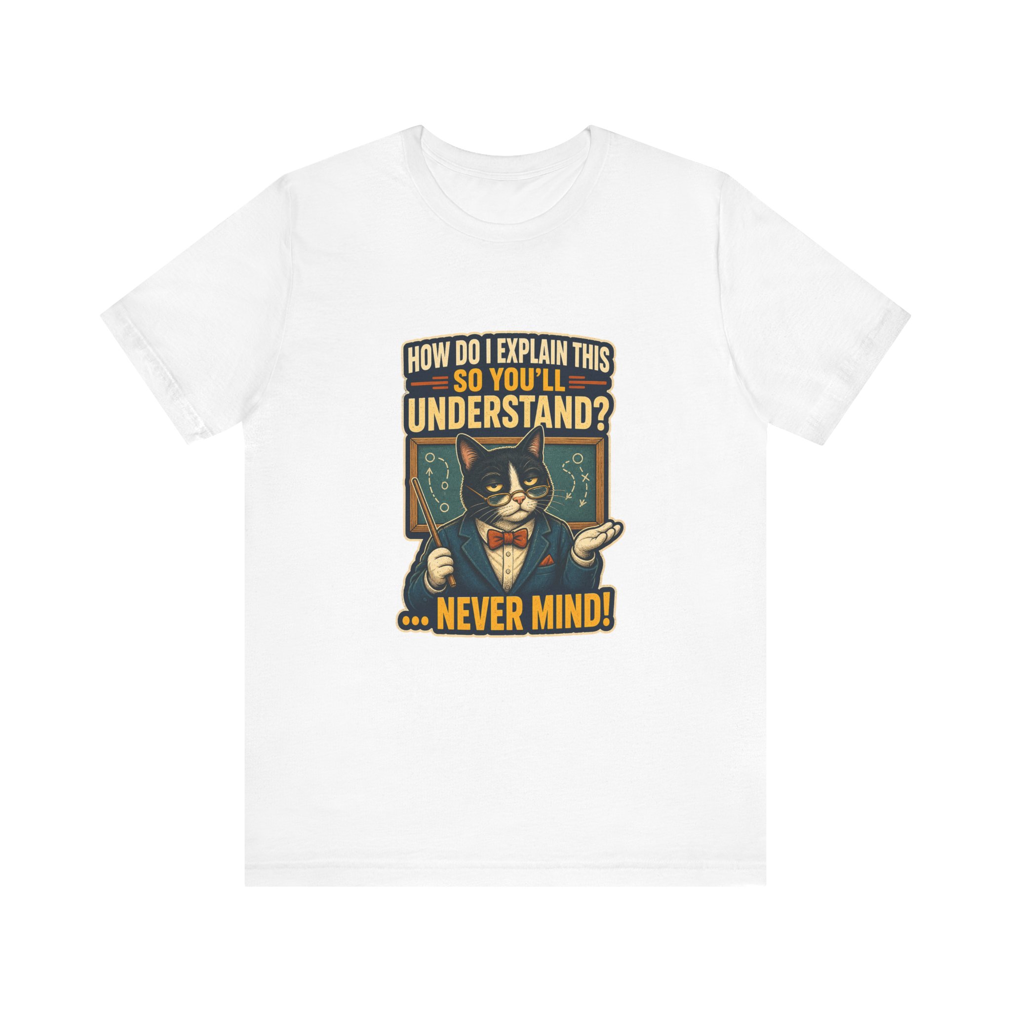 Sarcastic Cat Professor How Do I Explain This Tee | Cat T-Shirt