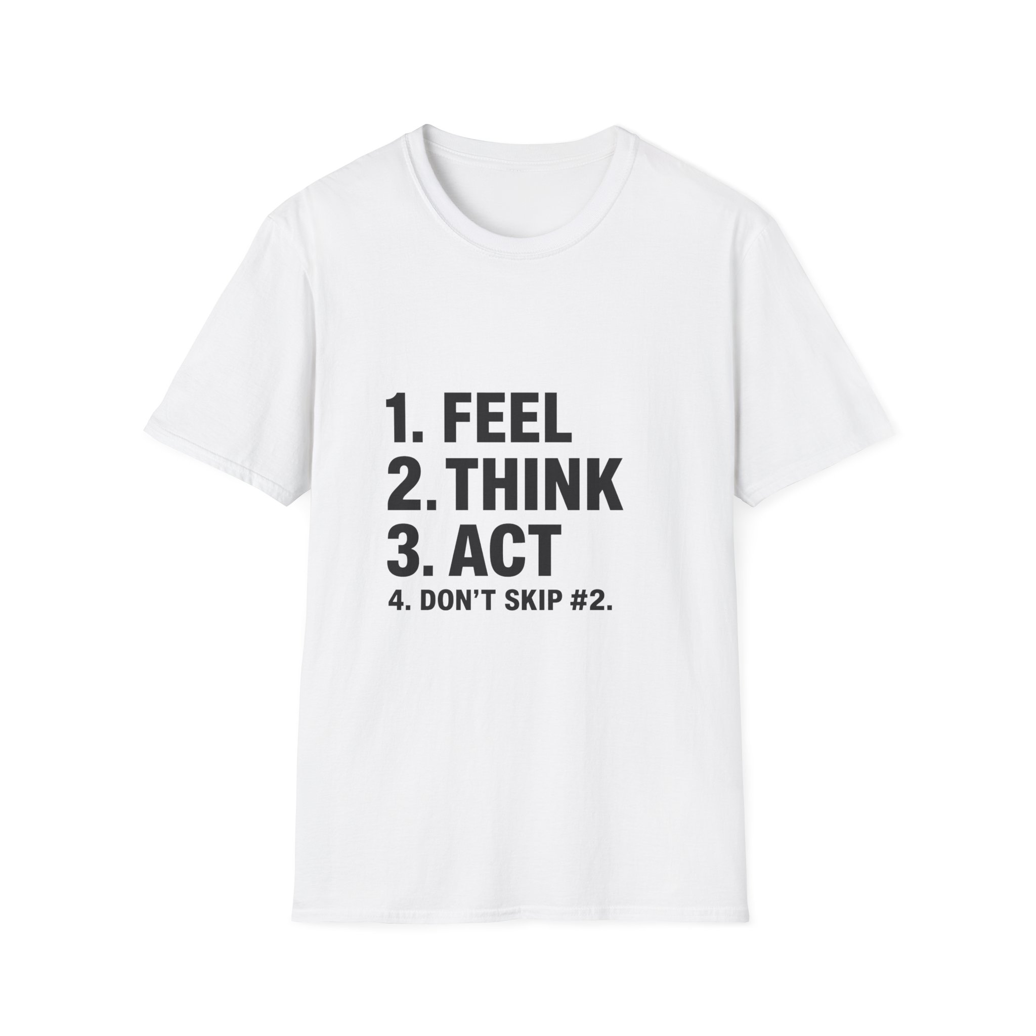 1. Feel 2. Think 3. Act graphic Tee | Motivational List Shirt