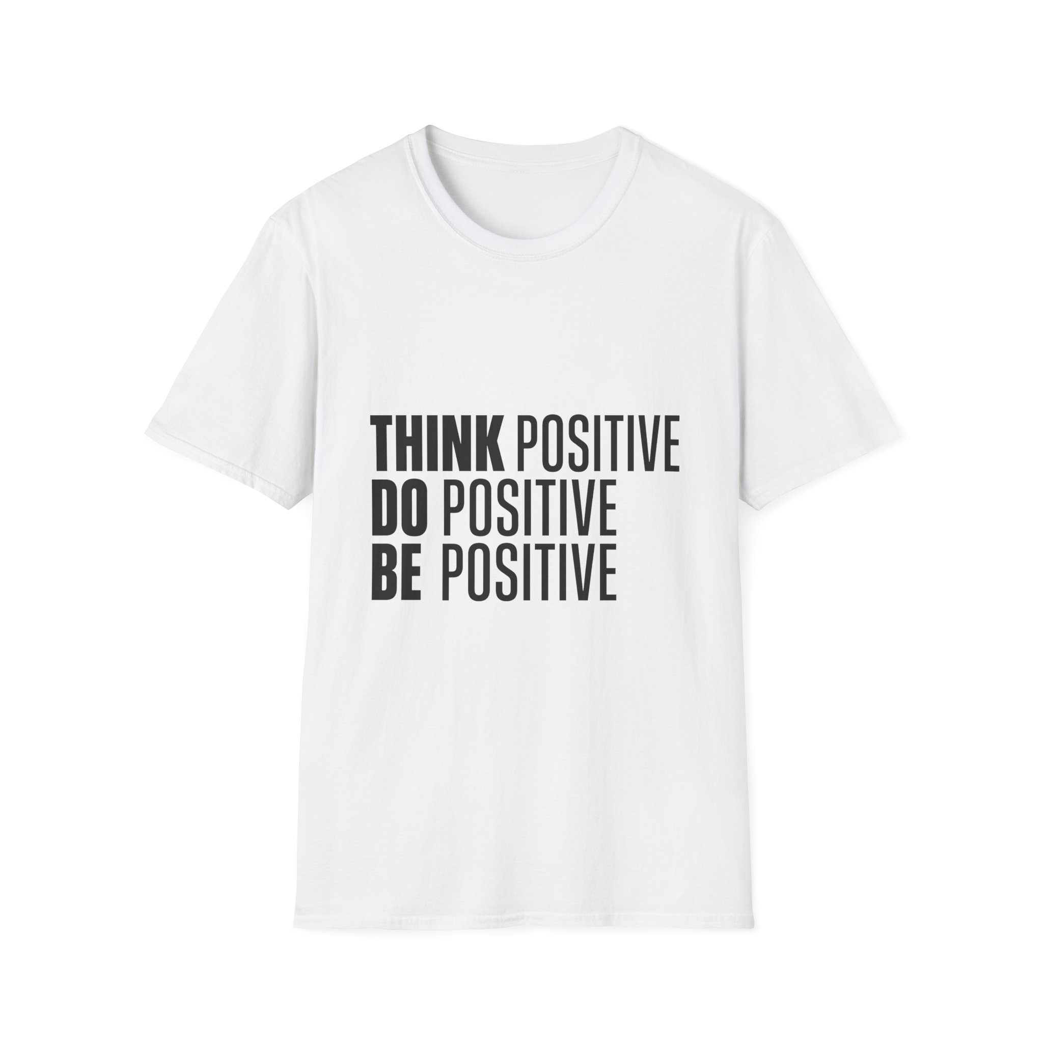 Think Positive Do Positive Be Positive T-Shirt | Inspirational Quote Tee